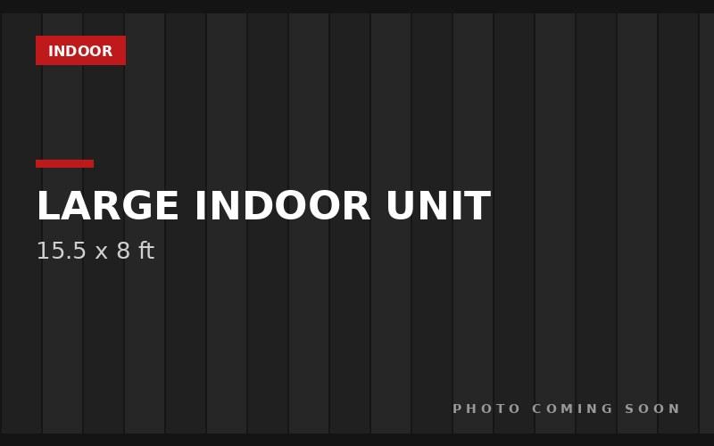 Large Indoor Unit storage unit, 15.5 x 8 ft